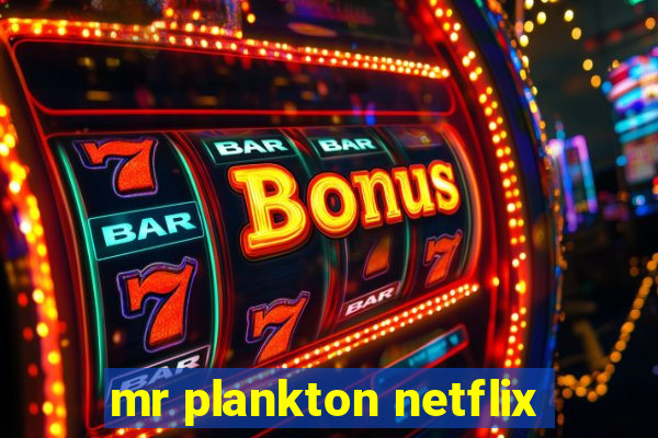 mr plankton netflix